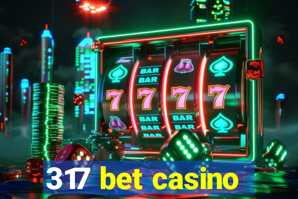 317 bet casino